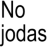 No jodas