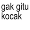 gak gitu kocak