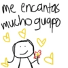 me encantas mucho guapo