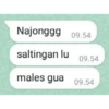 Najonggg 09.54 saltingan lu 09.54 males gua 09.54 0