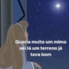 Queria muito um mimo sei lá um terreno já tava bom