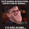 VOCÊ GUARDA 80 REAIS PARA CURTIR O FIM DE SEMANA... E O GÁS ACABA...
