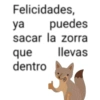 Felicidades, ya puedes sacar la zorra llevas que dentro