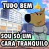 TUDO BEM SOU SÓ UM CARA TRANQUILO