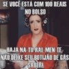 SE VOCÊ ESTÁ COM 100 REAIS NO BOLSO HAJA NA-TU-RAL-MEN-TE NÃO DEIXE SEU BOTIJÃO DE GÁS SABER!