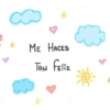 ME HACES TAN FEliz