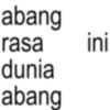 abang rasa ini dunia abang