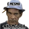 É MESMO NÃO ME DIGA