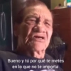 Bueno y tú por qué te metes en lo que no te importa