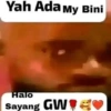 Yah Ada My Bini Halo Sayang GWE