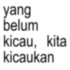 yang belum kicau, kita kicaukan