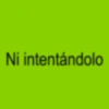 Ni intentándolo