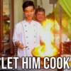 LET HIM COOK