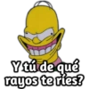 Y tú de qué
rayos te ries?