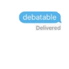debatable Delivered