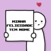 MINHA FELICIDADE TEM NOME