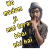 Wo madam 38 mai tera bhai whi hai