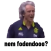 nem fodendooo?