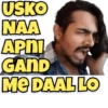 USKO NAA APNI GAND ME DAAL LO