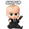 SHUT UP