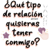 ¿Qué tipo de relación @Vickyfa$ quisieras tener m conmigo? M