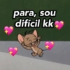 para, sou difícil kk