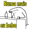 Nunca mais eu bebo