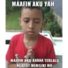 MAAFIN AKU YAH MAAFIN AKU KARNA TERLALU NGOTOT MEMILIKI MU