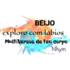 BEIJO exploro com lábios Multiversos de teu corpo corpo Nhyn