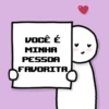 VOCÊ É MINHA PESSOA FAVORITA,