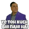 YE TOH KUCH BHI NAHI HAI