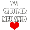 VAI SE FUDER MEU ANJO