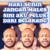 HARI Senin Jangan MALES SINI AKU PELUK DaRI BeLakanc