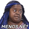 MENOS NÉ?