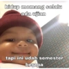 hidup memang selalu ada ujian tapi ini udah semester berapa