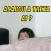 ACABOU A TRETA
AI?