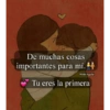 De muchas cosas importantes para mí. Wilder Aguilar Tu eres la primera