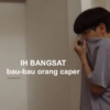 IH BANGSAT bau-bau orang caper brightskyline