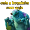cala a boquinha meu anjo