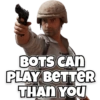 BOTS CAN PLAY BETTER THAN YOU