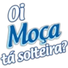 Oi Moca tá solteira?