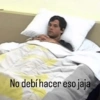 No debí hacer eso jaja
