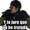 Y te juro que yo he tratado