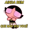 AINDA BEM QUE NÃO SOU VOCÊ