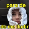 para de de me iludir