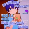 se da aqui Sua teimosa BomBXm você é a coisa mais linda desse mundo