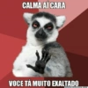CALMA AÍ CARA VOCE TÁ MUITO EXALTADO GERADORMEMES.COM