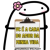 VC É A CARA
DO AMOR DA
MINHA VIDA
@FIGURINHAS_WHATSAPP