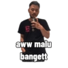 aww malu bangett