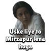 Uske liye to Mirzapur lena hoga